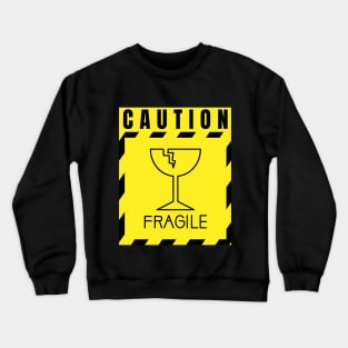 Caution Fragile Crewneck Sweatshirt